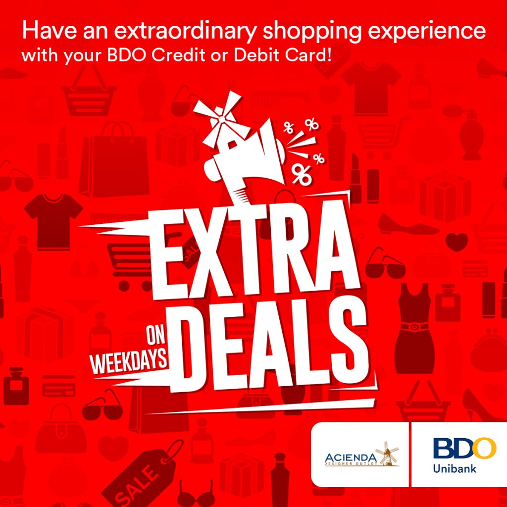 Have an extraordinary weekday shopping experience here at Acienda Designer Outlet with your BDO Credit or Debit Card!